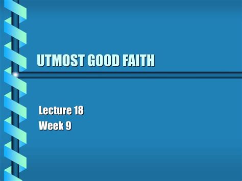 Maybe you would like to learn more about one of these? PPT - UTMOST GOOD FAITH PowerPoint Presentation, free download - ID:243933