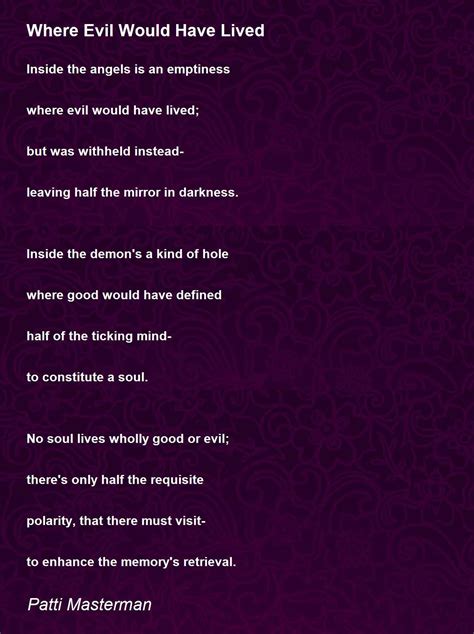 Where Evil Would Have Lived Where Evil Would Have Lived Poem By Patti
