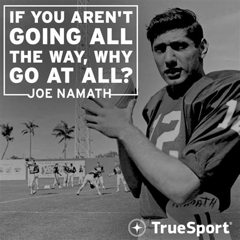 You learn how to be a gracious winner and an outstanding loser. TrueSport on Twitter | Joe namath, Monday motivation, Joes