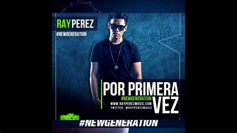 Ray Perez Por Primera Vez Prod Dj Dever Passa Passa Sound System Youtube