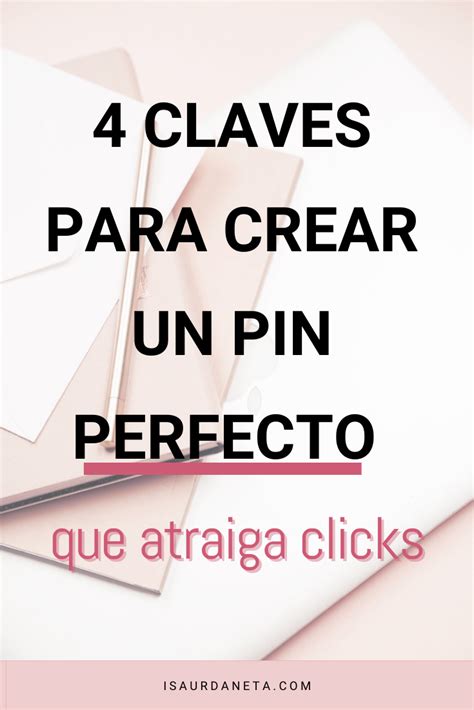 4 Claves Para Crear Un Pin Perfecto Que Atraiga Clicks