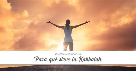 Para Qué Sirve La Kabbalah Fundación Kabbalah