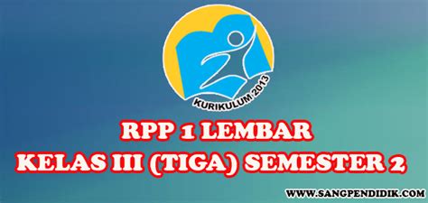 Contoh rpp format 1 lembar kelas 3 semester 1 tema 1 subtema 1 pembelajaran 1 apabila ingin mendapatkan rpp 1 lembar kelas 3 semester 1 bisa klik link di bawah ini : RPP 1 LEMBAR KELAS III SEMESTER 2 - Sang Pendidik