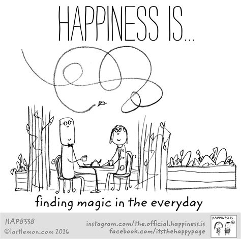 Happiness Is Finding The Magic In The Everyday Happy Quotes Happy