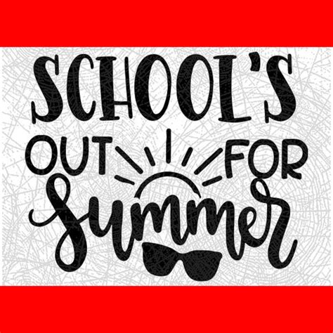 Schools Out For Summer Svg End Of Year Teacher Svg Etsy