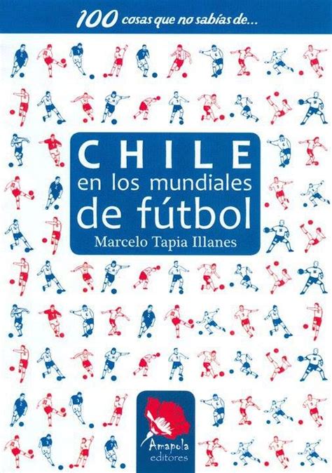 100 Cosas Que No Sabia De Chile En Los Mundiales De Futbol 3ed Par