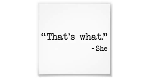 Thats What She Said Quote Photo Print Zazzle