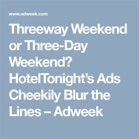 Threeway Weekend Or Three Day Weekend Hoteltonights Ads Cheekily Blur