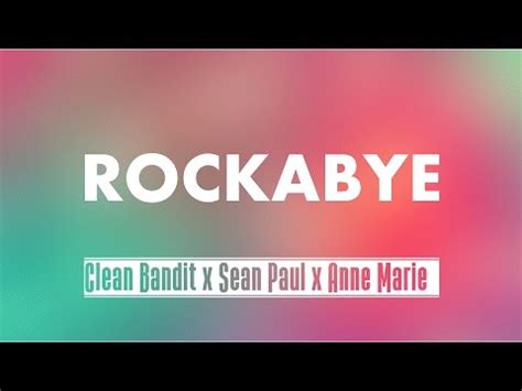 What does clean bandit's song rockabye mean? Clean Bandit - Rockabye ft. Sean Paul & Anne-Marie Lyrics ...