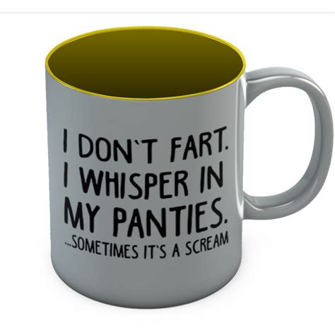 I Dont Fart I Whisper In My Panties Coffee Funny Stuff Greenturtle