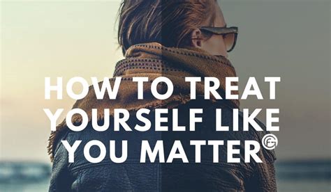 How To Treat Yourself Like You Matter Feel Good Rituals