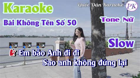Karaoke Bài Không Tên Số 50 Slow Tone Nữ Dmtp61 Quốc Dân