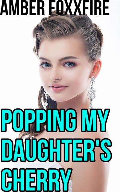 Popping My Daughter S Cherry By Amber Foxxfire Read Online On Bookmate