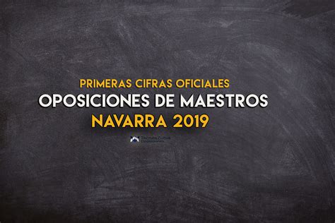Oposiciones De Maestros Navarra 2019 Primeros Datos Oficiales
