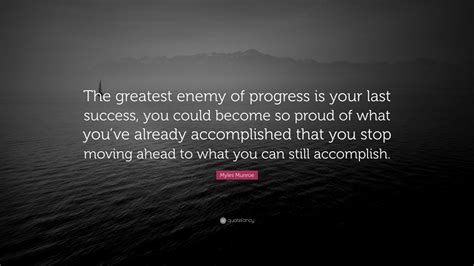Myles Munroe Quote The Greatest Enemy Of Progress Is Your Last