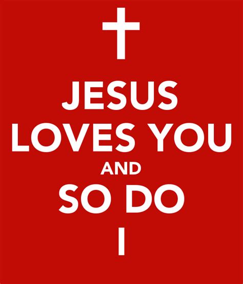 jesus loves you and so do i keep calm and carry on give it to me love you give me jesus