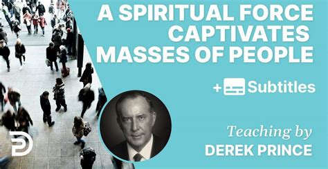 Derek Prince Watch Sermon A Spiritual Force Captivates Multitudes Of