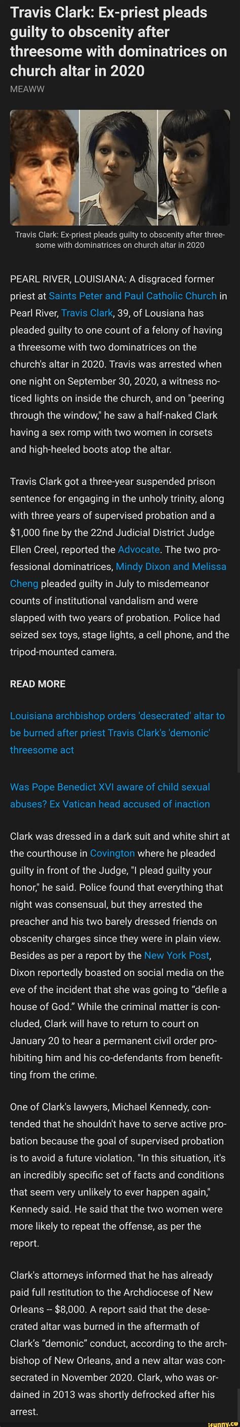 travis clark ex priest pleads guilty to obscenity after threesome with dominatrices on church