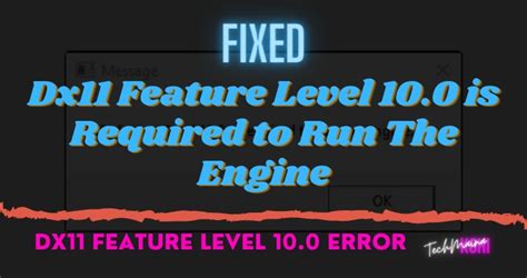 Fixed Dx11 Feature Level 100 Is Required To Run The Engine Techmaina