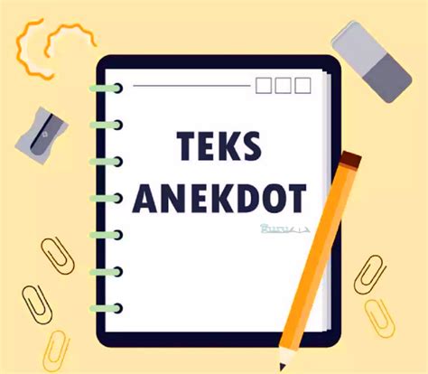 Teks Anekdot - Pengertian, Ciri-Ciri, Kaidah dan Struktur serta Penjelasan