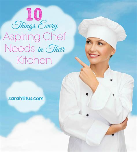 10 Things Every Aspiring Chef Home Cook Needs In Their Kitchen T