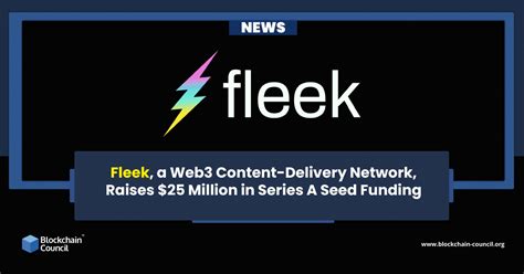 Fleek A Web3 Content Delivery Network Raises 25 Million In Series A