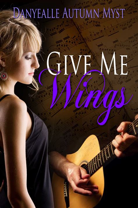 Give Me Wings Ebook By Danyealle Autumn Myst Official Publisher Page