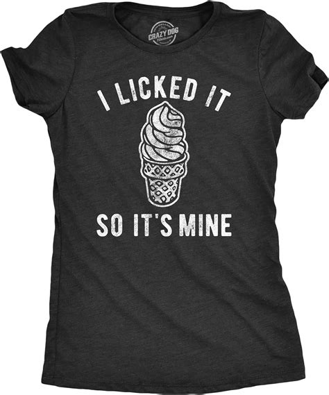 Womens I Licked It So It S Mine Tshirt Funny Dibs Ice Cream Cone Sarcastic Graphic