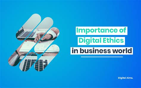 The Importance Of Digital Ethics In The Business World