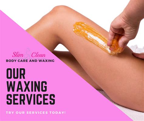 Here At Slim And Clean We Offer A Variety Of Waxing Services Including Waxing For Men And Women