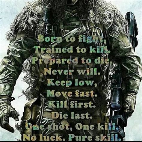 One kill., has been the snipers motto since ww1/2, it's debatable the exact time when people started using the phrase but, it most definitely didn't come from warcraft/wow or the movie deer hunter. Born to fight. Trained to kill. Prepared to die. Never ...