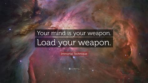 Immortal Technique Quote Your Mind Is Your Weapon Load Your Weapon