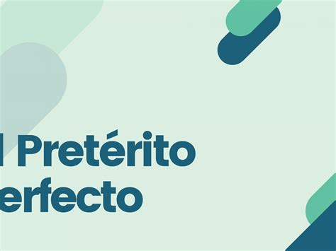 Are they aligned with who you are? Pretérito perfecto: the Spanish present perfect tense | Speakeasy