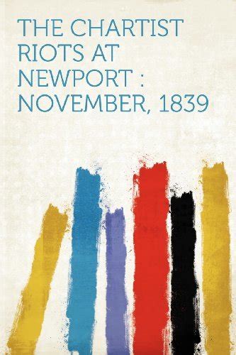 The Chartist Riots At Newport November 1839 By Hardpress Goodreads