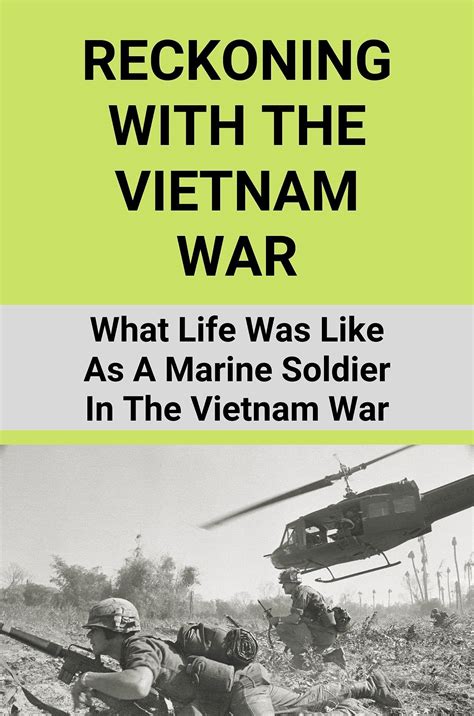Reckoning With The Vietnam War What Life Was Like As A Marine Soldier