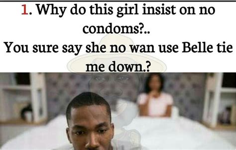 9 questions you need to ask yourself before saying yes to unprotected sex meme Ọmọ oòduà