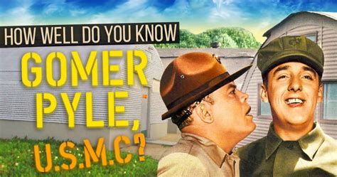 How Well Do You Know Gomer Pyle Usmc