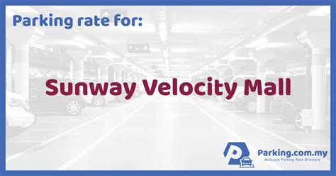 Lingkaran sv, sunway velocity, maluri, 55100 kuala lumpur. Parking Rate | Sunway Velocity Mall, Cheras