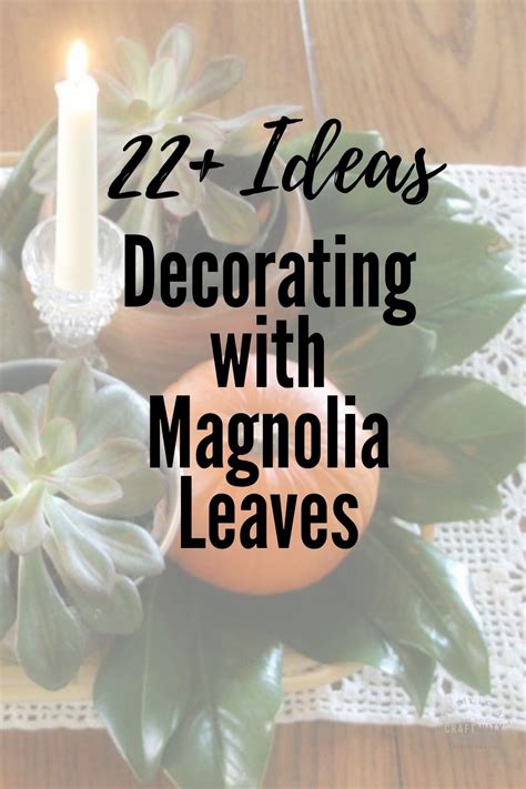 22 Ways To Decorate With Magnolia Leaves Craftivity Designs