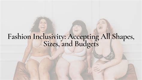 fashion inclusivity accepting all shapes sizes and budgets stay beautiful