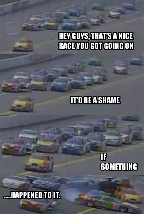 Messed Up Nascar Memes Nascar Quotes Racing Quotes