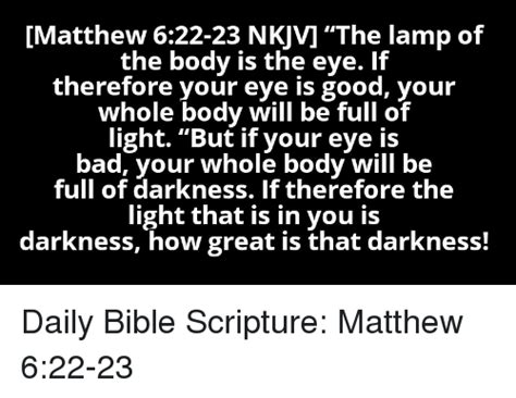 Matthew 622 23 Nkjv The Lamp Of The Body Is The Eye If Therefore Your