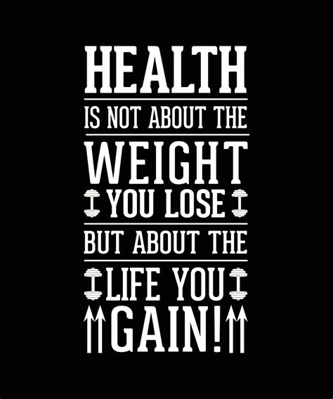 Health Is Not About The Weight You Lose But About The Life You Gain T