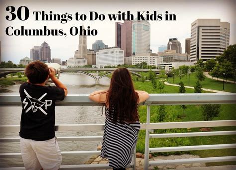 30 Amazing Things To Do With Kids In Columbus Ohio Ohio Vacations