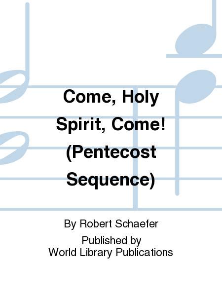 Come Holy Spirit Come Pentecost Sequence By Robert Schaefer