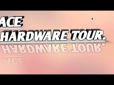 Previously at central park mall. ACE HARDWARE TOUR. - YouTube