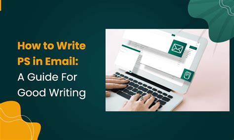 How To Write Ps In Email A Guide For Good Writing