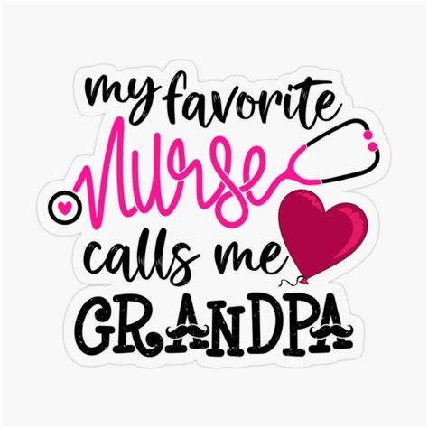 My Favorite Nurse Calls Me Grandpa Fathers Day Nurse Grandfather T Sticker By Gowthama