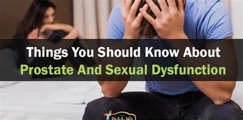 Things You Should Know About Prostate And Sexual Dysfunction Dr A K