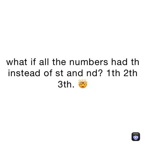 What If All The Numbers Had Th Instead Of St And Nd 1th 2th 3th 🤯